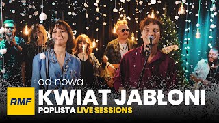 Kwiat Jabłoni  Od nowa  Poplista Live Sessions [upl. by Adnertal]