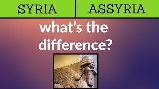 Syria amp Assyria Whats the Difference [upl. by Gwendolen]