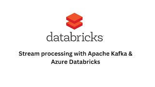 Stream processing with Apache Kafka and Azure Databricks [upl. by Binnings]