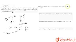 Which of the following statements isare correct in the synthesis of cycloalkanes by intramolecu [upl. by Phillips]