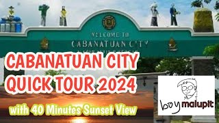 CABANATUAN CITY QUICK TOUR GUIDE 2024 WITH 40 MINUTES SUNSET VIEW [upl. by Daffie]