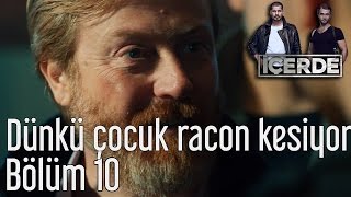 İçerde 10 Bölüm  Dünkü Çocuk Racon Kesiyor [upl. by Nosoj]