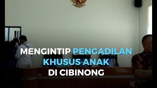 Mengintip Pengadilan Khusus Anak di Cibinong [upl. by Caryl409]