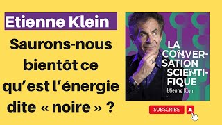 Sauronsnous bientôt ce qu’est l’énergie dite « noire »   Étienne Klein [upl. by Caz]