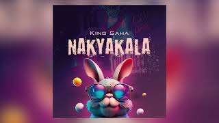 NAKYAKALA BY KING SAHA OFFICIAL AUDIO [upl. by Notslar881]