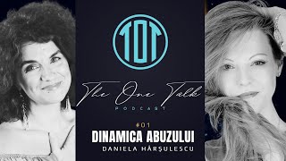 ABUZUL  Dinamica Karma și Vindecarea cu Daniela Hârșulescu  TOT  The One Talk podcast 1 [upl. by Sybil]