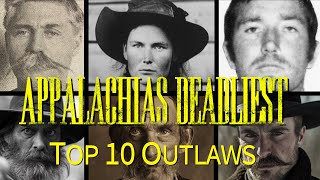 Appalachias Deadliest Top 10 Outlaws [upl. by Benson]