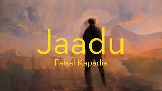 Faisal Kapadia  Jaadu  Official Video [upl. by Annoyt]