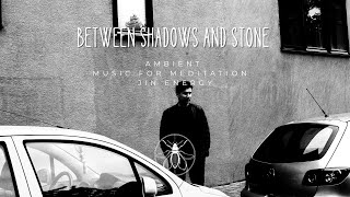 Between shadows and stone  Ambient  Music for Meditation  Jin Energy [upl. by Fira137]