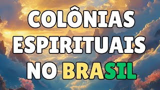 Descubra as Colônias Espirituais no Brasil A Verdade sobre Nosso Lar e Outras Cidades Espirituais [upl. by Ing611]