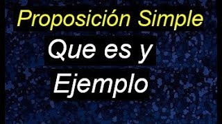 proposicion simple y ejemplo  como es una proposicion simple que es [upl. by Daigle]