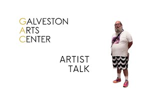 Zeke Williams Artist Talk  Galveston Arts Center [upl. by Aidile]