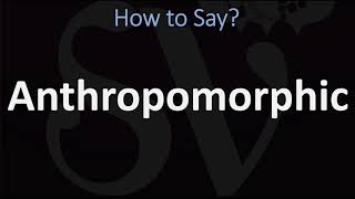 How to Pronounce Anthropomorphic CORRECTLY [upl. by Nickelsen]