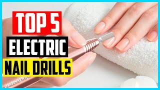 Top 5 Best Professional Electric Nail Drills 2024 Electric Nail Files Reviews [upl. by Aroved]