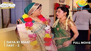 Daya Ki Maa  FULL MOVIE  Part 3  Taarak Mehta Ka Ooltah Chashmah Ep 1549  1551 [upl. by Maurine952]