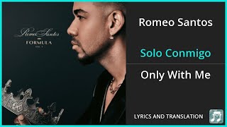 Romeo Santos  Solo Conmigo Lyrics English Translation  ft Romeo Santos  Dual Lyrics English [upl. by Tnomyar]