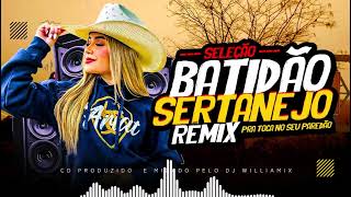 SELEÇÃO  BATIDÃO SERTANEJO REMIX  WilliamixOficial  PRA PAREDÃO 2024 [upl. by Orsola]