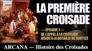 La première croisade  De lappel dUrbain 2 à la bataille de Dorylée  Histoire des Croisades 112 [upl. by Tome]