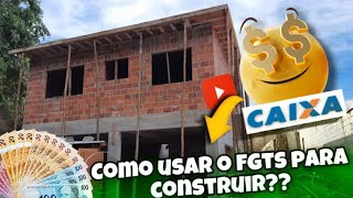 COMO USAR O FGTS PARA CONSTRUIR [upl. by Beatty]