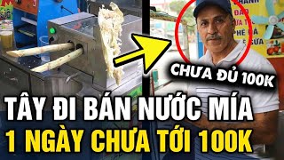 Người đàn ông THỔ NHĨ KỲ sang Việt Nam BÁN NƯỚC MÍA cả ngày CHƯA ĐƯỢC 100K  Tin 3 Phút [upl. by Retrak352]