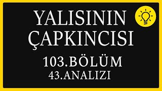 Yalısının Çapkıncısı 103 Bölüm 43 AnalizSağlık Raporun Sahte Ferit’i Odamıza Sen Yolladın [upl. by Sivatnod]