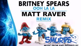 Britney Spears  Ooh La La Matt Raver Remix [upl. by Hunfredo251]