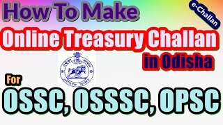 e Challan How To Make Online Treasury Challan in Odisha For OSSC OSSSC OPSC [upl. by Esaertal]