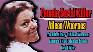 Aileen Wuornos From Troubled Childhood to Infamous Killer [upl. by Aetnuahs]