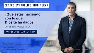 ¿Que estás haciendo con lo que Dios te ha dado por el p𝖺𝗌𝗍𝗈𝗋 José Manuel Sierra [upl. by Yralam]