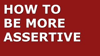 How to Improve Your Assertiveness Skills  Top 10 Assertiveness Tips for Managers [upl. by Yeargain]