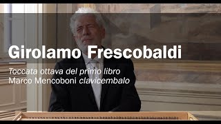 Girolamo Frescobaldi Toccata ottava del primo libro Marco Mencoboni harpsichord [upl. by Johny]