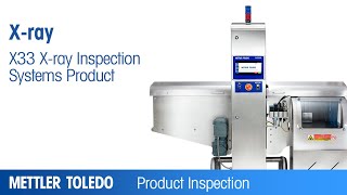 X33 Series Xray Inspection Systems  Product  METTLER TOLEDO Product Inspection  EN [upl. by Rihat583]