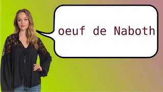 How to say nabothian cyst in French [upl. by Malan569]