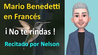 MARIO BENEDETTI EN FRANCÉS POEMA quotNO TE RINDASquot Nabandonne pas  Clases de Francés con Nelson [upl. by Anolla]