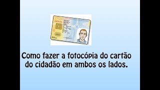 Como fazer a fotocópia do cartão do cidadão em ambos os lados [upl. by Loseff]