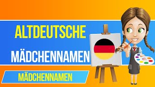 Altdeutsche Mädchennamen 🇩🇪  Die schönsten Vornamen für deine Tochter [upl. by Ihculo484]