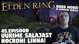 ELDEN RING  45EPISOOD  SALAJANE Nocroni linn ja hakkan VERIST EHITUST tegema [upl. by Prior]