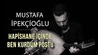 Mustafa İpekçioğlu  Hapishane içinde ben kurdum postu [upl. by Cassondra]