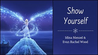 Show Yourself  Idina Menzel amp Evan Rachel Woods  quotFrozen 2quot  Lyrics [upl. by Jaquenette]