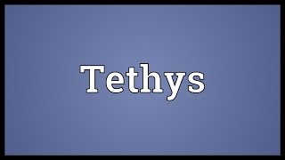 Tethys Meaning [upl. by Harbird118]