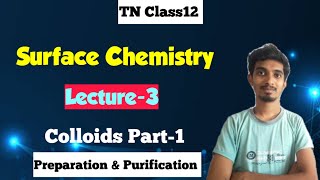 Surface ChemsitryL3ColloidsPreparationampPurification of ColloidsTN Class12Chapter10TN Class12 [upl. by Winfred]