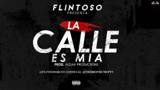 Flintoso  La Calle Es Mía Prod Aldair Productions 2017 [upl. by Eimile]