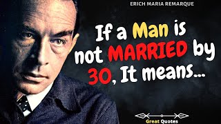 If A Man Is Not Married By 30 It Means  Erich Maria Remarques Quotes [upl. by Anilev615]