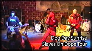 Dog Day Sunrise  Live  The American Music Cafe  Slave On Dope Tour [upl. by Armitage21]