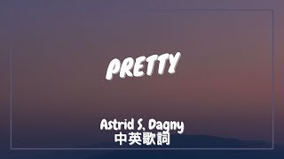 【當你是如此美麗】Astrid S Dagny  Pretty 中英歌詞 [upl. by Hurlow800]