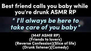 Best friend calls you baby while youre drunk M4F ASMR RPFriends to loversReverse Confession [upl. by Bonis]