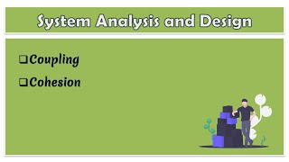 23  System Analysis and Design  Coupling and Cohesion [upl. by Lesab]