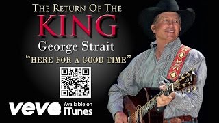 George Strait  Here For A Good Time Official Audio [upl. by Yrrap]