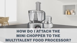 Mini Chopper  Bosch MultiTalent Food Processor Accessories User Guide [upl. by Oesile]