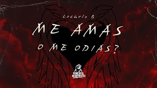 ME AMAS O ME ODIAS AUDIO  LOCARIO B [upl. by Enecnarf]